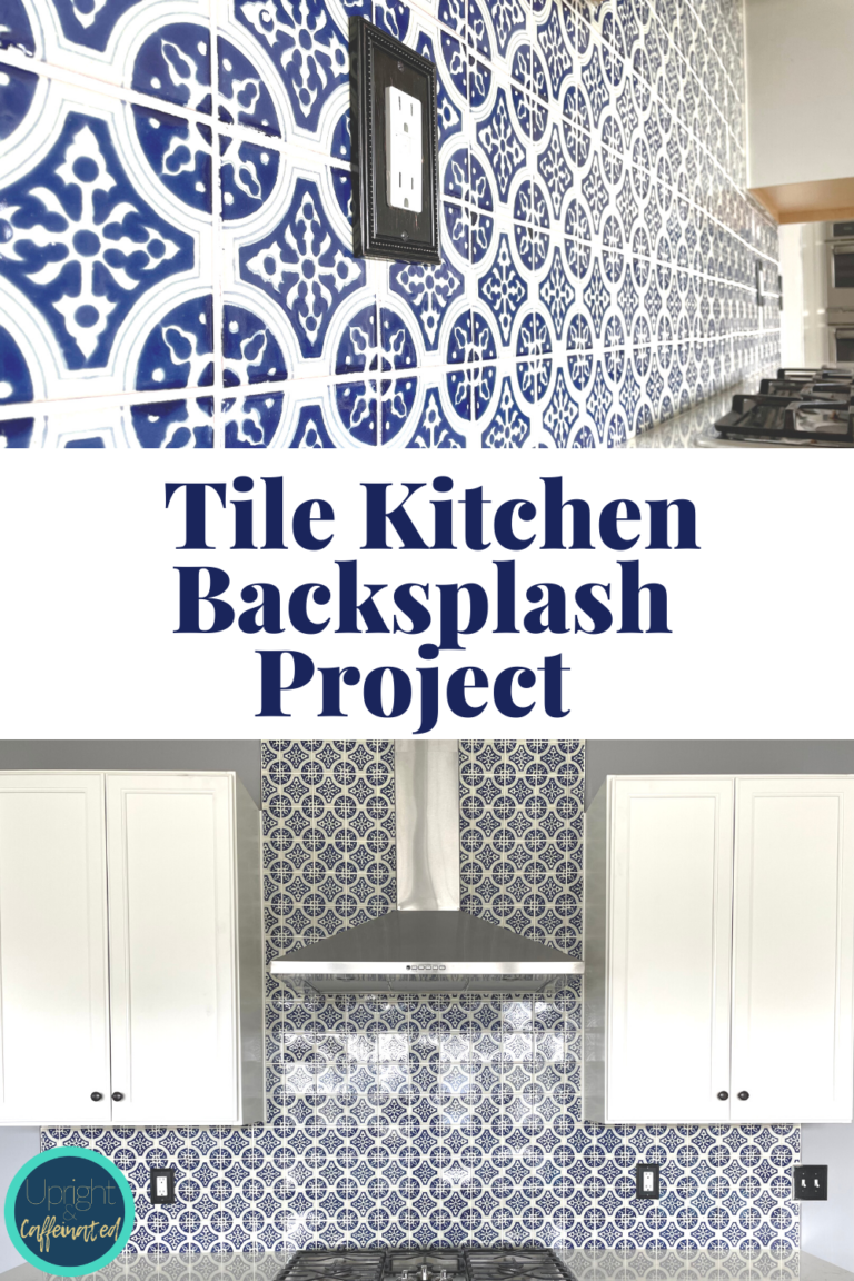 Tile Kitchen Backsplash Project - Upright and Caffeinated